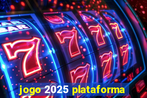 jogo 2025 plataforma